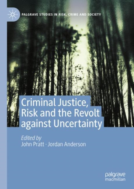 Criminal Justice, Risk and the Revolt against Uncertainty, Hardback Book