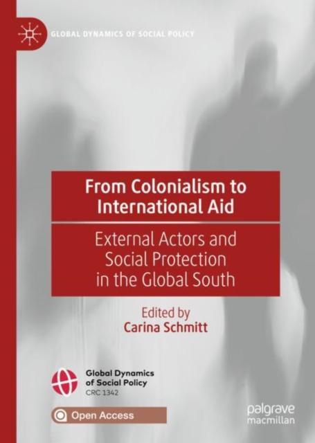 From Colonialism to International Aid : External Actors and Social Protection in the Global South, EPUB eBook