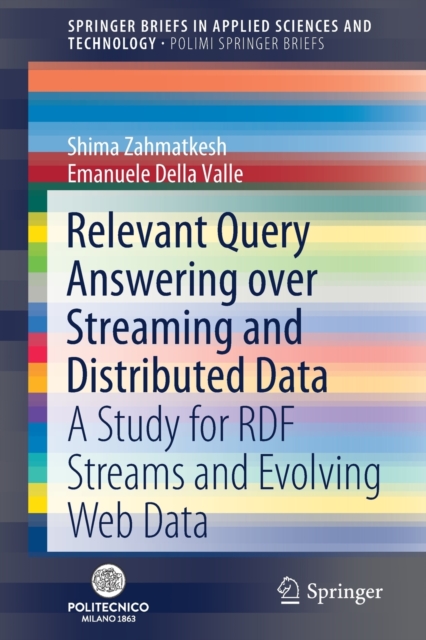 Relevant Query Answering over Streaming and Distributed Data : A Study for RDF Streams and Evolving Web Data, Paperback / softback Book