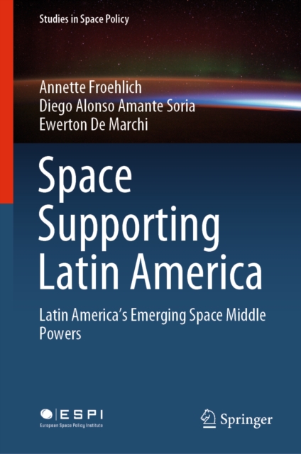 Space Supporting Latin America : Latin America's Emerging Space Middle Powers, EPUB eBook