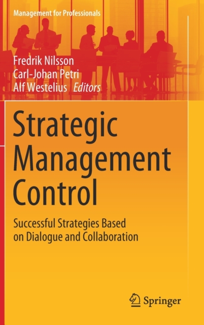 Strategic Management Control : Successful Strategies Based on Dialogue and Collaboration, Hardback Book
