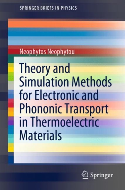 Theory and Simulation Methods for Electronic and Phononic Transport in Thermoelectric Materials, Paperback / softback Book