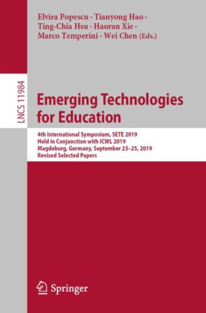 Emerging Technologies for Education : 4th International Symposium, SETE 2019, Held in Conjunction with ICWL 2019, Magdeburg, Germany, September 23-25, 2019, Revised Selected Papers, EPUB eBook
