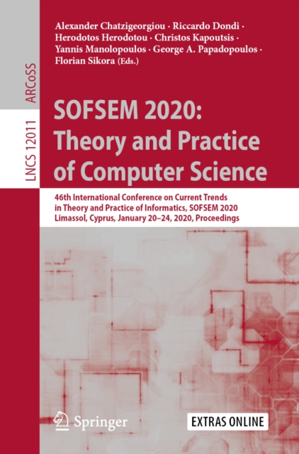 SOFSEM 2020: Theory and Practice of Computer Science : 46th International Conference on Current Trends in Theory and Practice of Informatics, SOFSEM 2020, Limassol, Cyprus, January 20-24, 2020, Procee, EPUB eBook