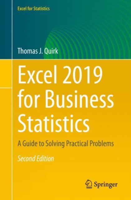 Excel 2019 for Business Statistics : A Guide to Solving Practical Problems, Paperback / softback Book