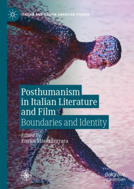 Posthumanism in Italian Literature and Film : Boundaries and Identity, EPUB eBook