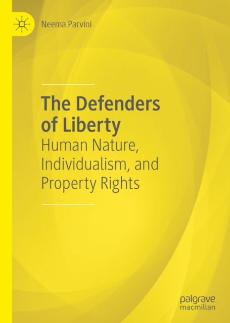 The Defenders of Liberty : Human Nature, Individualism, and Property Rights, EPUB eBook
