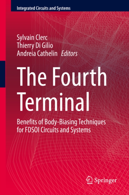 The Fourth Terminal : Benefits of Body-Biasing Techniques for FDSOI Circuits and Systems, EPUB eBook