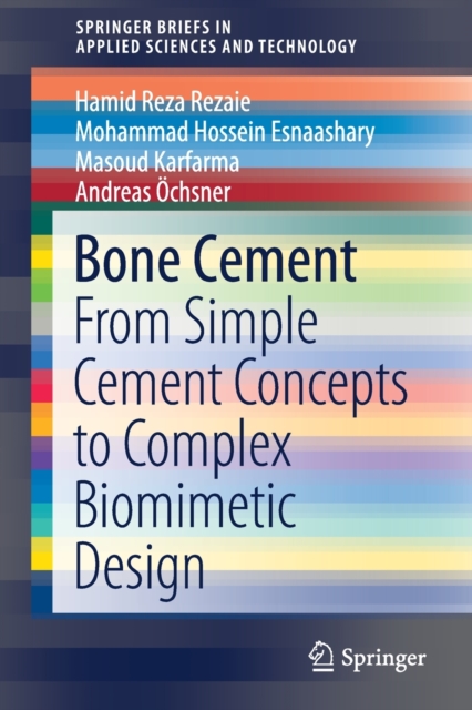 Bone Cement : From Simple Cement Concepts to Complex Biomimetic Design, Paperback / softback Book