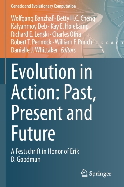 Evolution in Action: Past, Present and Future : A Festschrift in Honor of Erik D. Goodman, Paperback / softback Book