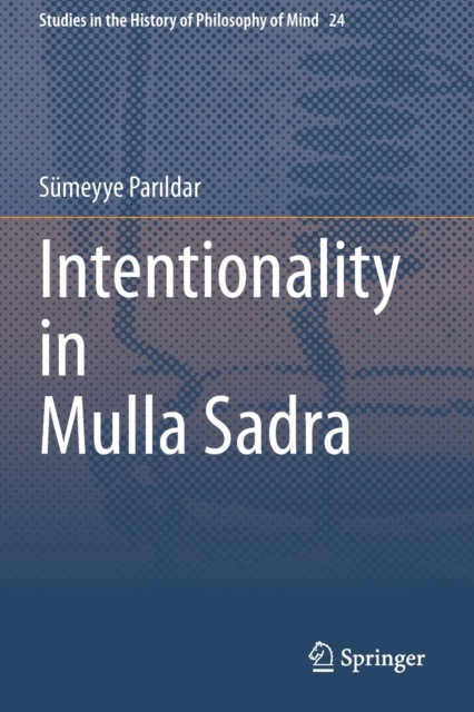 Intentionality in Mulla Sadra, Paperback / softback Book
