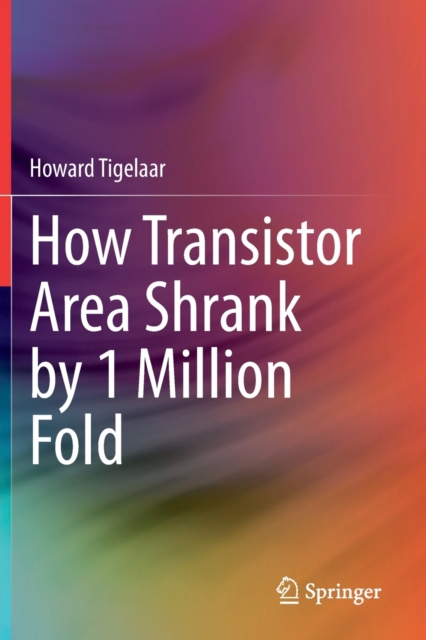 How Transistor Area Shrank by 1 Million Fold, Paperback / softback Book