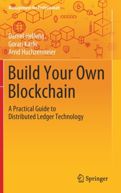 Build Your Own Blockchain : A Practical Guide to Distributed Ledger Technology, Hardback Book