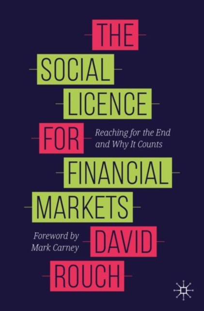 The Social Licence for Financial Markets : Reaching for the End and Why It Counts, Paperback / softback Book