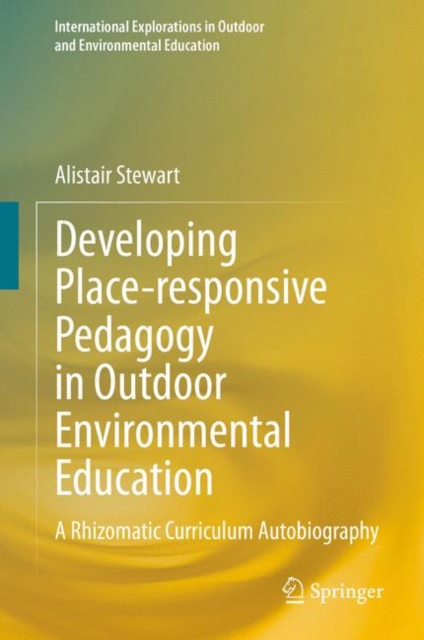 Developing Place-responsive Pedagogy in Outdoor Environmental Education : A Rhizomatic Curriculum Autobiography, EPUB eBook