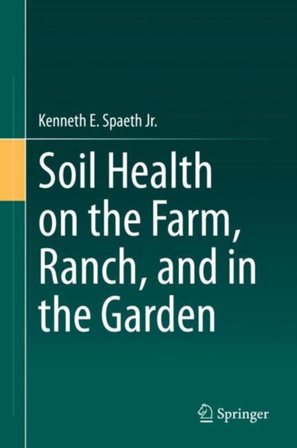 Soil Health on the Farm, Ranch, and in the Garden, Hardback Book