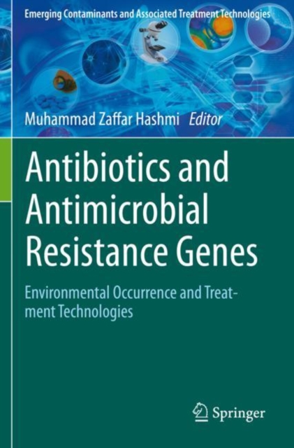 Antibiotics and Antimicrobial Resistance Genes : Environmental Occurrence and Treatment Technologies, Paperback / softback Book