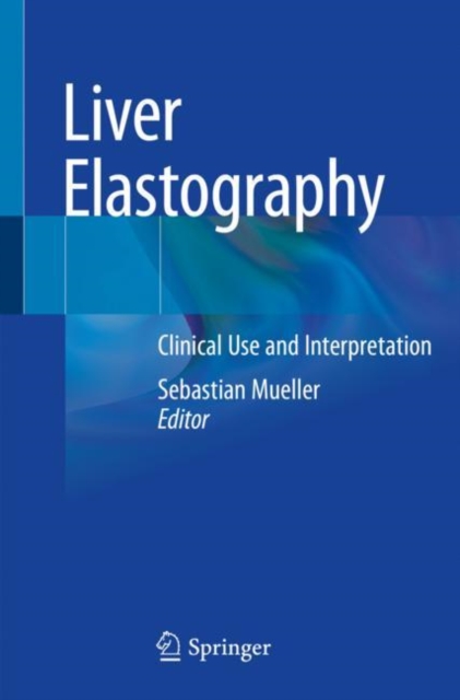 Liver Elastography : Clinical Use and Interpretation, Paperback / softback Book