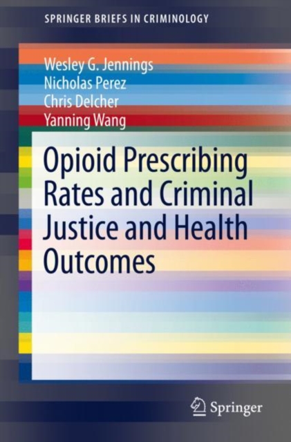 Opioid Prescribing Rates and Criminal Justice and Health Outcomes, EPUB eBook
