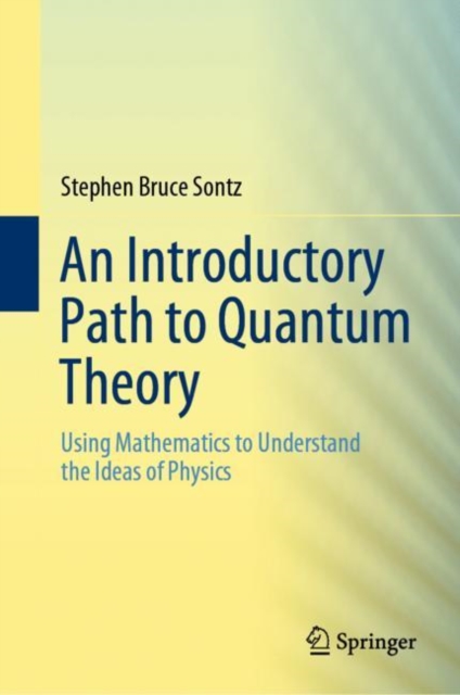 An Introductory Path to Quantum Theory : Using Mathematics to Understand the Ideas of Physics, EPUB eBook