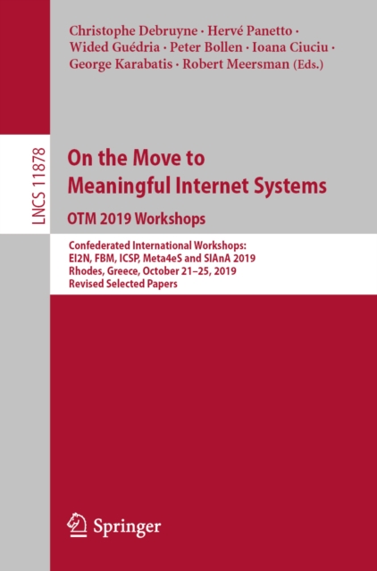 On the Move to Meaningful Internet Systems: OTM 2019 Workshops : Confederated International Workshops: EI2N, FBM, ICSP, Meta4eS and SIAnA 2019, Rhodes, Greece, October 21-25, 2019, Revised Selected Pa, EPUB eBook