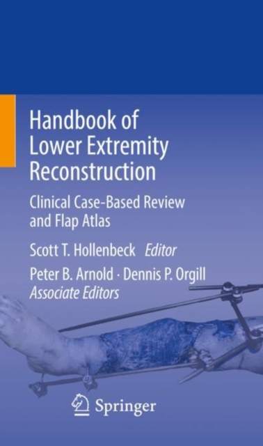 Handbook of Lower Extremity Reconstruction : Clinical Case-Based Review and Flap Atlas, Paperback / softback Book