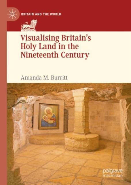 Visualising Britain’s Holy Land in the Nineteenth Century, Hardback Book