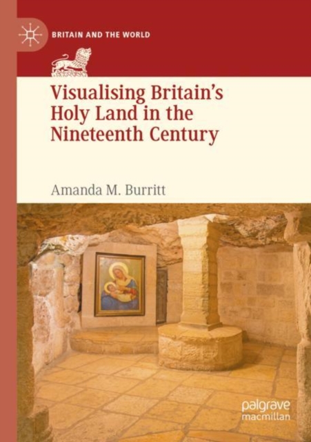 Visualising Britain’s Holy Land in the Nineteenth Century, Paperback / softback Book