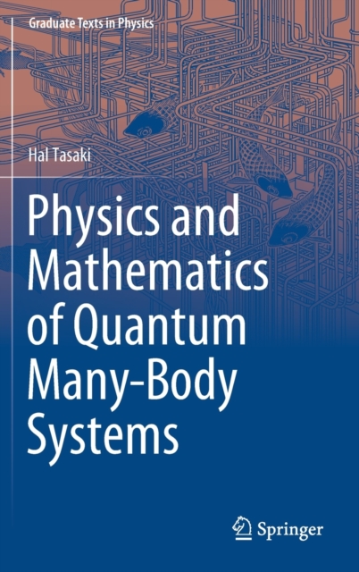 Physics and Mathematics of Quantum Many-Body Systems, Hardback Book