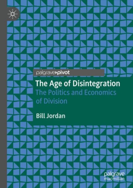 The Age of Disintegration : The Politics and Economics of Division, EPUB eBook