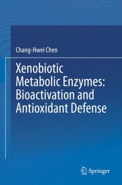 Xenobiotic Metabolic Enzymes: Bioactivation and Antioxidant Defense, EPUB eBook