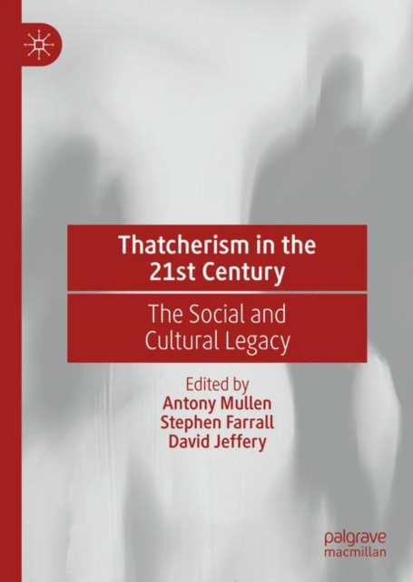 Thatcherism in the 21st Century : The Social and Cultural Legacy, EPUB eBook