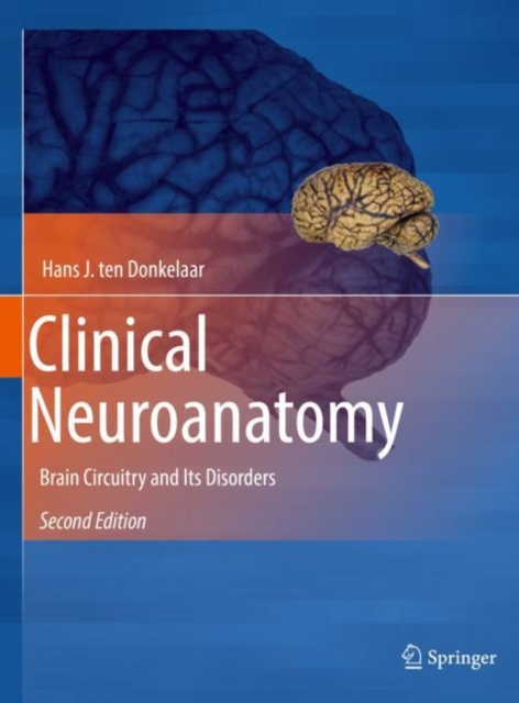 Clinical Neuroanatomy : Brain Circuitry and Its Disorders, Hardback Book