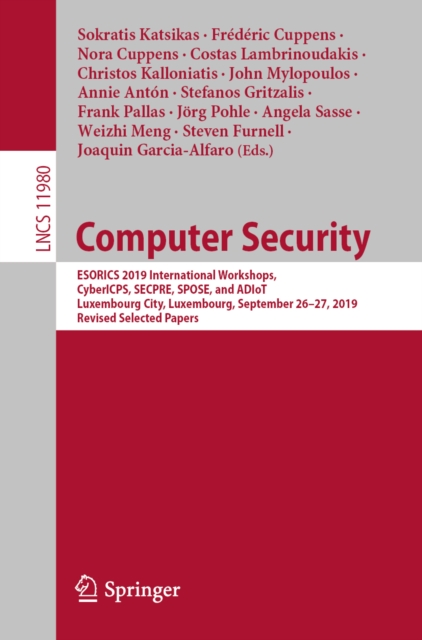 Computer Security : ESORICS 2019 International Workshops, CyberICPS, SECPRE, SPOSE, and ADIoT, Luxembourg City, Luxembourg, September 26-27, 2019 Revised Selected Papers, EPUB eBook