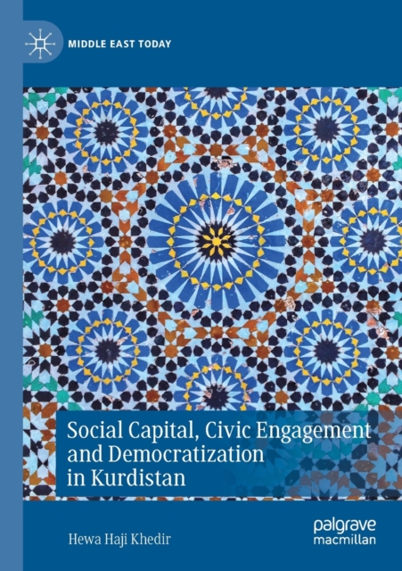 Social Capital, Civic Engagement and Democratization in Kurdistan, Paperback / softback Book