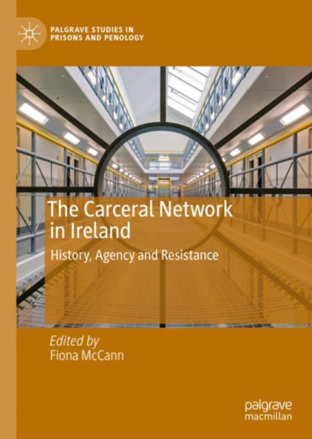 The Carceral Network in Ireland : History, Agency and Resistance, EPUB eBook