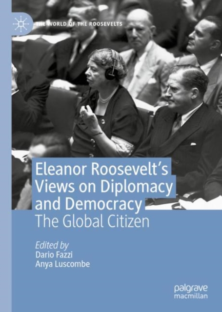 Eleanor Roosevelt's Views on Diplomacy and Democracy : The Global Citizen, EPUB eBook