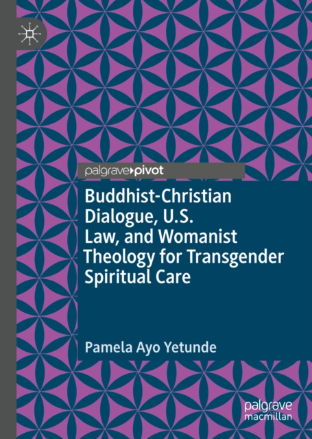 Buddhist-Christian Dialogue, U.S. Law, and Womanist Theology for Transgender Spiritual Care, EPUB eBook