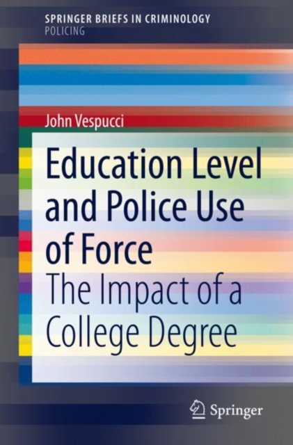 Education Level and Police Use of Force : The Impact of a College Degree, EPUB eBook