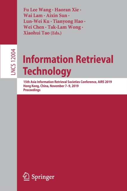 Information Retrieval Technology : 15th Asia Information Retrieval Societies Conference, AIRS 2019, Hong Kong, China, November 7–9, 2019, Proceedings, Paperback / softback Book