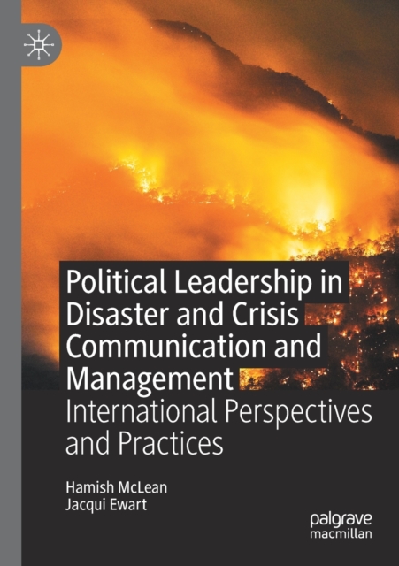 Political Leadership in Disaster and Crisis Communication and Management : International Perspectives and Practices, Paperback / softback Book
