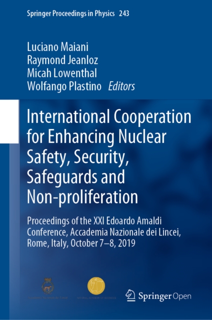 International Cooperation for Enhancing Nuclear Safety, Security, Safeguards and Non-proliferation : Proceedings of the XXI Edoardo Amaldi Conference, Accademia Nazionale dei Lincei, Rome, Italy, Octo, EPUB eBook