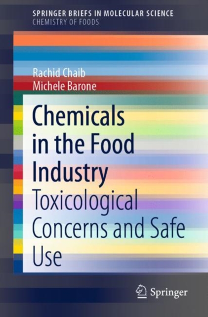Chemicals in the Food Industry : Toxicological Concerns and Safe Use, Paperback / softback Book
