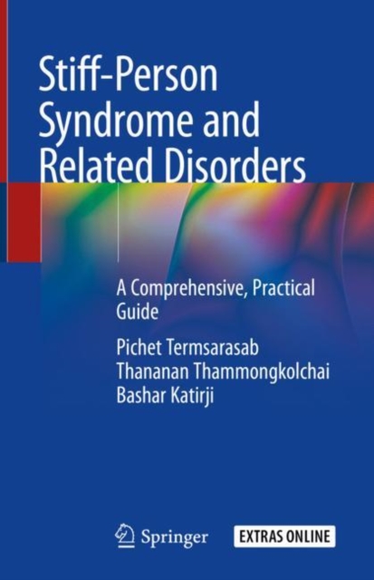 Stiff-Person Syndrome and Related Disorders : A Comprehensive, Practical Guide, Hardback Book