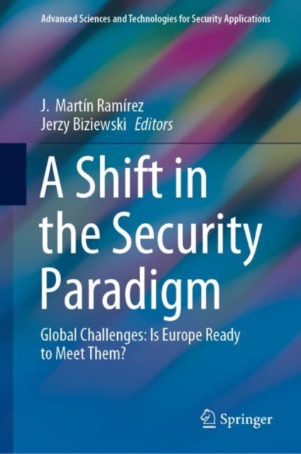 A Shift in the Security Paradigm : Global Challenges: Is Europe Ready to Meet Them?, Hardback Book