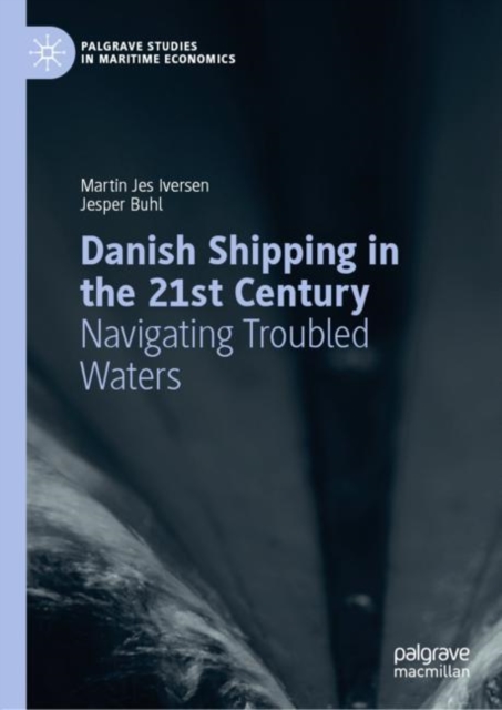 Danish Shipping in the 21st Century : Navigating Troubled Waters, EPUB eBook