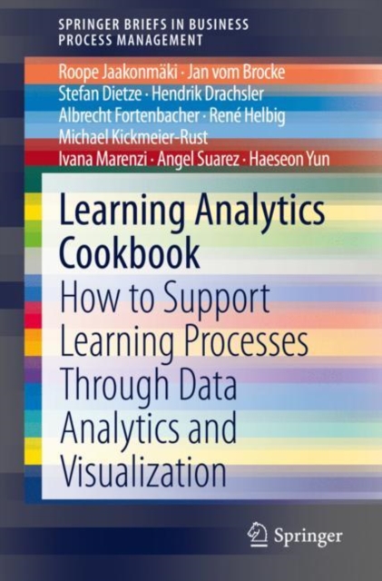 Learning Analytics Cookbook : How to Support Learning Processes Through Data Analytics and Visualization, Paperback / softback Book