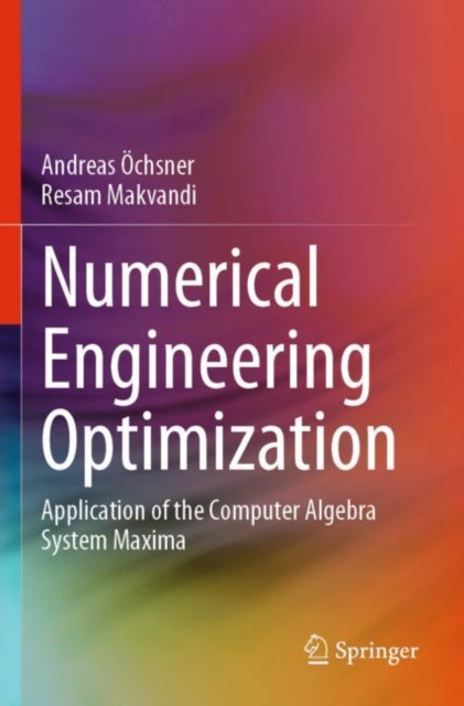 Numerical Engineering Optimization : Application of the Computer Algebra System Maxima, Paperback / softback Book