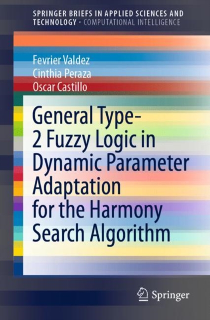 General Type-2 Fuzzy Logic in Dynamic Parameter Adaptation for the Harmony Search Algorithm, Paperback / softback Book