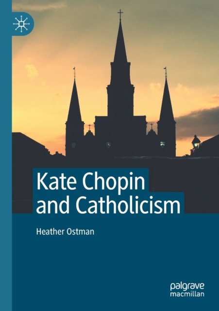 Kate Chopin and Catholicism, Paperback / softback Book